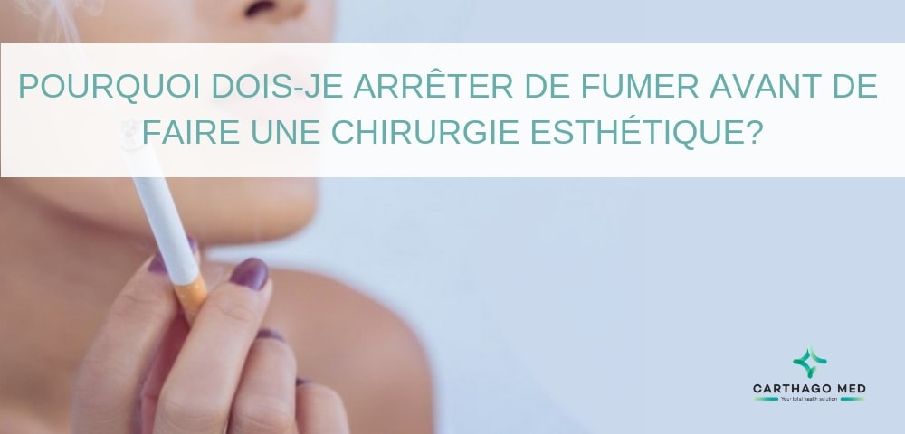 arrêter de fumer avant une chirurgie esthétique - Carthgo Med