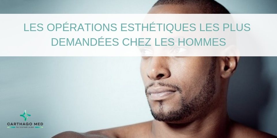 chirurgies esthétiques pour les hommes Carthago Med