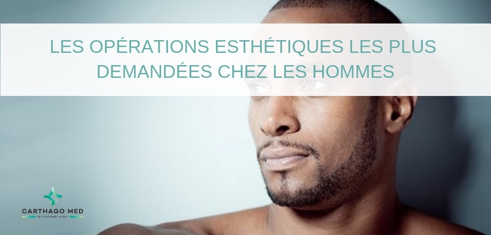 chirurgies esthétiques pour les hommes Carthago Med