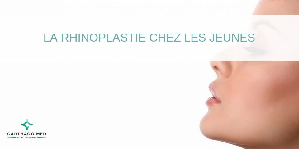 rhinoplastie chez les jeunes - Carthago Med