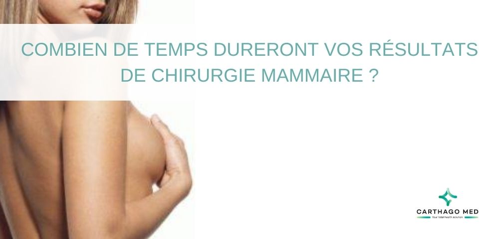 Combien de temps dureront vos résultats de chirurgie mammaire