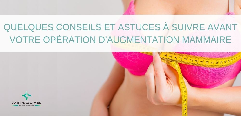 Quelques conseils et astuces à suivre avant votre opération d’augmentation mammaire