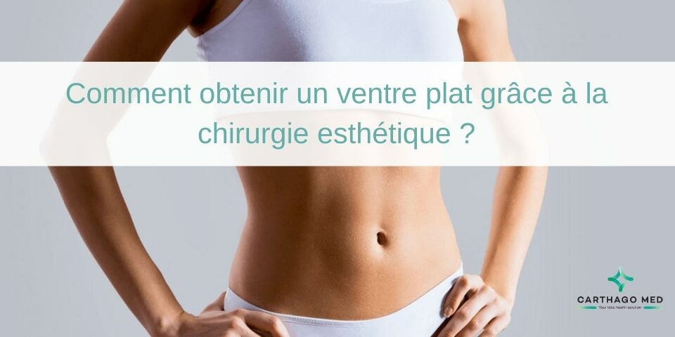 Comment obtenir un ventre plat grâce à la chirurgie esthétique