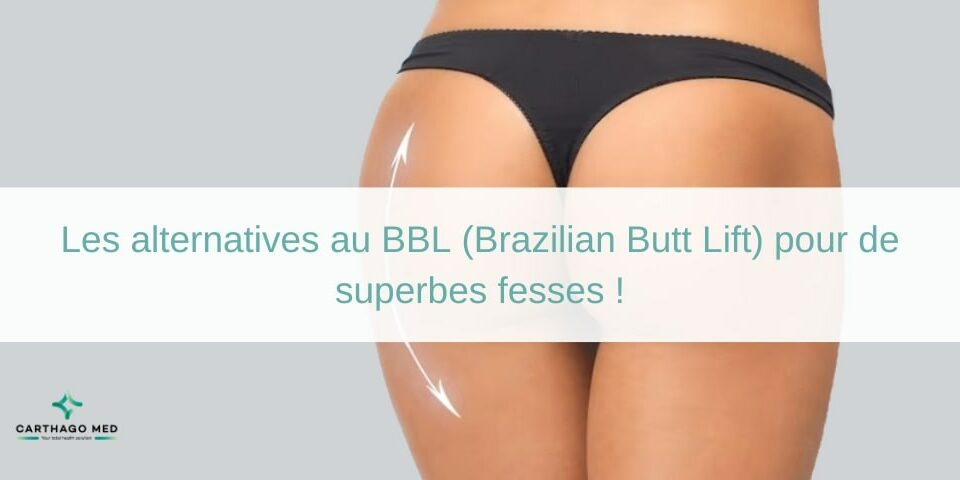 Les alternatives au BBL (Brazilian Butt Lift) pour de superbes fesses !