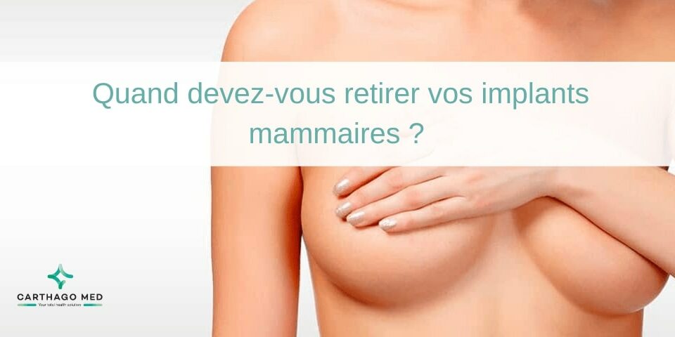 Quand devez-vous retirer vos implants mammaires ?