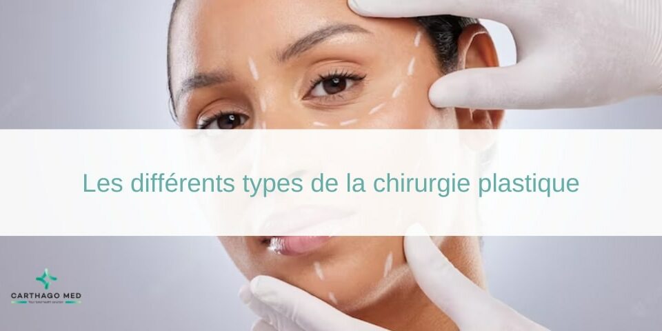 Les différents types de la chirurgie plastique