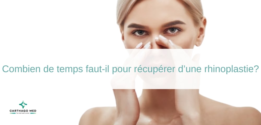 Récupération après Rhinoplastie : Durée et Conseils Essentiels